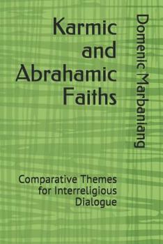 Paperback Karmic and Abrahamic Faiths: Comparative Themes for Interreligious Dialogue Book