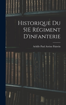 Hardcover Historique Du 51E Régiment D'infanterie [French] Book