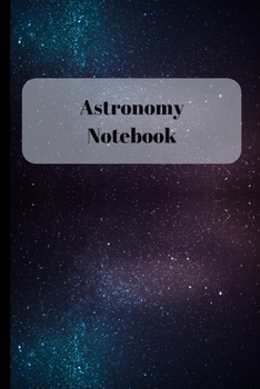 Astronomy Notebook: Small Lined Notebook / Journal for People Who Love Space!