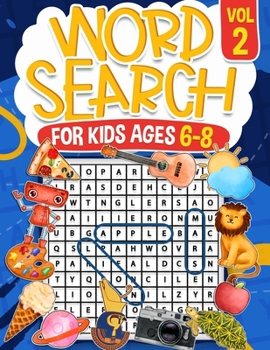 Paperback Word Search for Kids Ages 6-8 Volume 2: 100 Fun Puzzles Activity Book Search and Find to Improve Vocabulary and Spelling Skills for Children Themed Pu Book