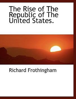 Paperback The Rise of the Republic of the United States. Book