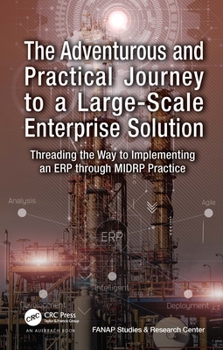 Paperback The Adventurous and Practical Journey to a Large-Scale Enterprise Solution: Threading the Way to Implementing an ERP through MIDRP Practice Book