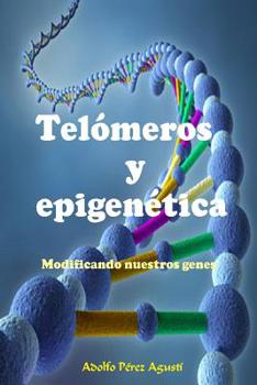 Paperback Telómeros Y Epigenética: Modificando Nuestros Genes [Spanish] Book