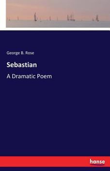 Paperback Sebastian: A Dramatic Poem Book
