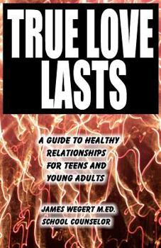 Paperback True Love Lasts: A guide to healthy relationships for teens and young adults Book