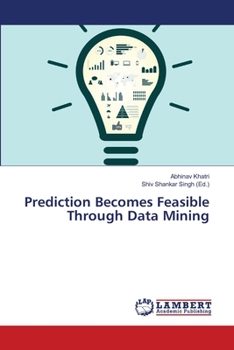 Paperback Prediction Becomes Feasible Through Data Mining Book