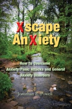 Paperback Xscape Anxiety: How To Overcome Anxiety/Panic Attacks and General Anxiety Disorders Book