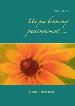 Paperback Un peu beaucoup passionnément ... [French] Book