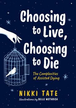 Paperback Choosing to Live, Choosing to Die: The Complexities of Assisted Dying Book