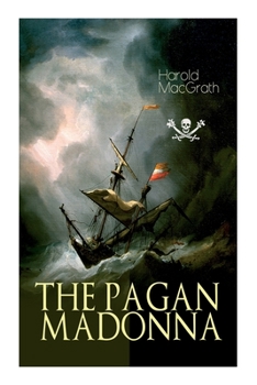 Paperback The Pagan Madonna: A Tale of a Grand Theft, Thrilling Adventure and Treasure Hunt Book
