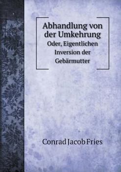 Paperback Abhandlung von der Umkehrung Oder, Eigentlichen Inversion der Geb?rmutter [German] Book