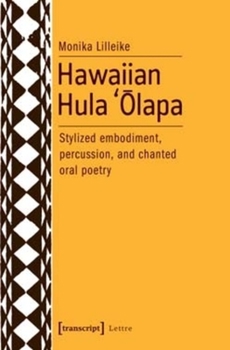 Paperback Hawaiian Hula `Olapa: Stylized Embodiment, Percussion, and Chanted Oral Poetry Book