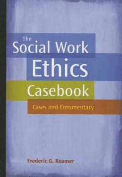 Paperback The Social Work Ethics Casebook: Cases and Commentary Book