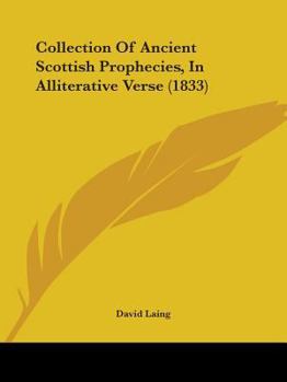 Paperback Collection Of Ancient Scottish Prophecies, In Alliterative Verse (1833) Book