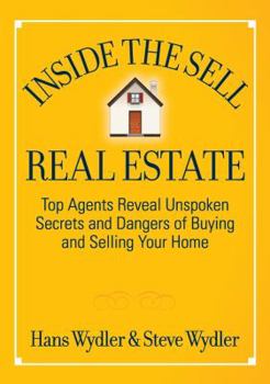 Hardcover Inside the Sell Real Estate: Top Agents Reveal Unspoken Secrets and Dangers of Buying and Selling Your Home Book