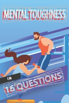 Paperback Mental Toughness In 16 Questions: Mental Training For Athletes, Mental Training For Sports Book