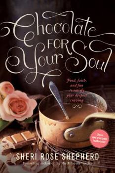 Paperback Chocolate for Your Soul: Food, Faith, and Fun to Satisfy Your Deepest Craving Book