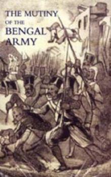 The Mutiny of the Bengal Army: An Historical Narrative