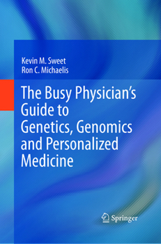 The Busy Physician S Guide to Genetics, Genomics and Personalized Medicine
