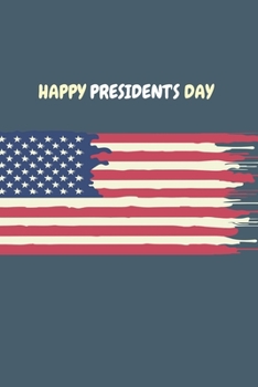 Happy President's Day: President day Notebook: Let's Celebrate our Presidents' Day | 110 pages, 6 x 9 | Soft Cover, Matte Finish