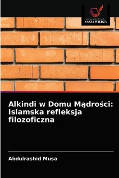 Paperback Alkindi w Domu Mądrości: Islamska refleksja filozoficzna [Polish] Book