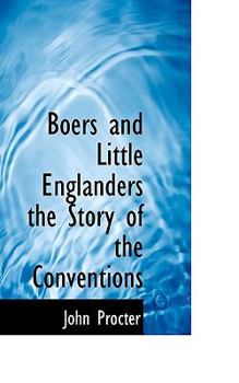Boers and Little Englanders the Story of the Conventions