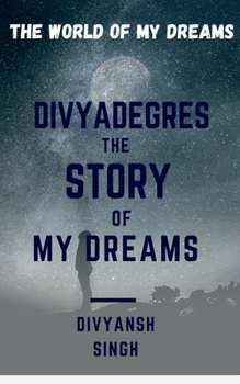 Paperback Divyadegres - The Story of My Dreams Book