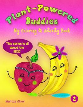 Plant-Powered Buddies: My Coloring & Activity Book (This Series is all about the REDS) - Book #2 of the Plant Powered Buddies