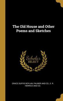 Hardcover The Old House and Other Poems and Sketches Book