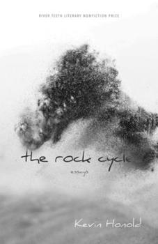 The Rock Cycle: Essays - Book  of the River Teeth Literary Nonfiction Prize