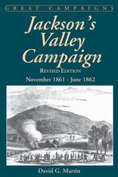 Jackson's Valley Campaign: November 1861-June 1862 (Great Campaigns Series) - Book  of the Great Campaigns