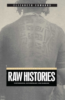 Hardcover Raw Histories: Photographs, Anthropology and Museums Book