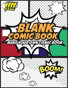 Paperback Blank Comic Book Make Your Own Comic Book: Create Your Own Comic Strips from Start to Finish (Large Print 8.5"x 11" 120 Pages) Book