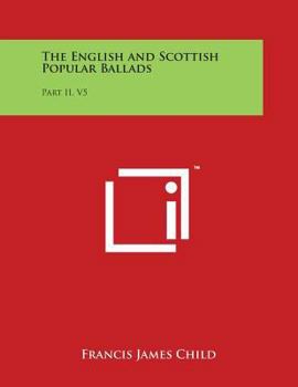 Paperback The English and Scottish Popular Ballads: Part II, V5 Book