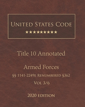 Paperback United States Code Annotated Title 10 Armed Forces 2020 Edition ??1141 - 2249e Renumbered ?362 Vol 3/6 Book