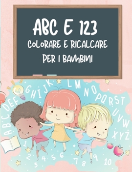 Paperback ABC e 123 libro da colorare e tracciare per bambini: La mia prima casa che impara l'alfabeto e il numero che traccia il libro per i bambini, ABC e 123 [Italian] Book