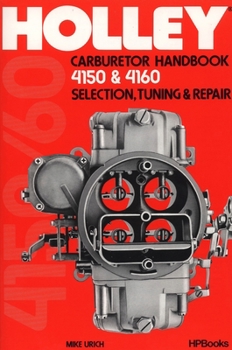Paperback Holley Carburetor Handbook, Models 4150 & 4160: Selection, Tuning & Repair Book