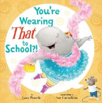 Hardcover You're Wearing That to School?! Book