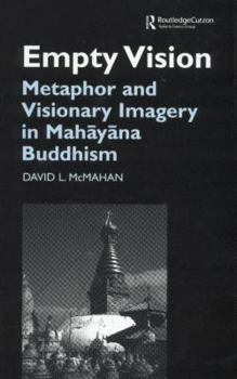 Paperback Empty Vision: Metaphor and Visionary Imagery in Mahayana Buddhism Book