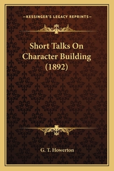 Paperback Short Talks On Character Building (1892) Book