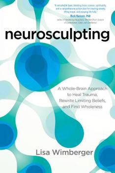 Paperback Neurosculpting: A Whole-Brain Approach to Heal Trauma, Rewrite Limiting Beliefs, and Find Wholeness Book