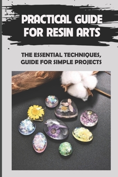 Paperback Practical Guide For Resin Arts: The Essential Techniques, Guide For Simple Projects: Resin Jewelry Braiding Patterns Book