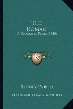 Paperback The Roman: A Dramatic Poem (1850) Book