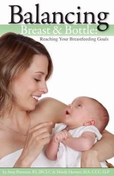 Paperback Balancing Breast and Bottle: Reaching Your Breastfeeding Goals Book