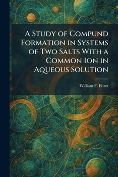 Paperback A Study of Compund Formation in Systems of Two Salts With a Common Ion in Aqueous Solution Book