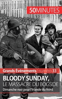 Paperback Bloody Sunday, le massacre du Bogside: Dimanche noir pour l'Irlande du Nord [French] Book