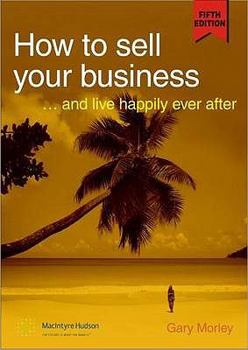 Paperback How to Sell Your Business: And Live Happily Ever After Book