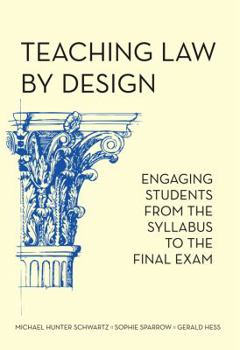 Hardcover Teaching Law by Design: Engaging Students from the Syllabus to the Final Exam Book