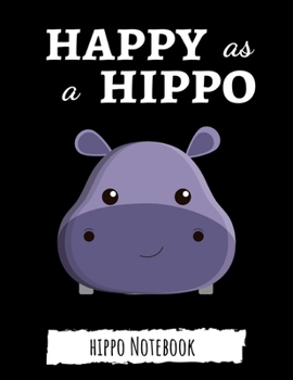 Paperback Happy As A Hippo: Cute College Ruled Hippo Notebook / Journal / Notepad, Gifts For Hippo Lovers, Perfect For School Book