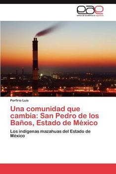 Una Comunidad Que Cambia: San Pedro de Los Banos, Estado de Mexico